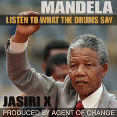 Jasiri X - Mandela (Listen To What The Drums Say) [prod Agent of Change]