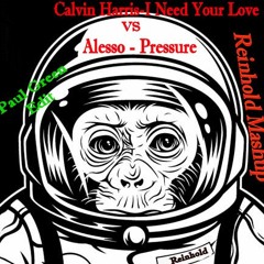 Calvin Harris - I Need Your Love (Paul Green Edit) VS Alesso - Pressure (Reinhold Reboot)