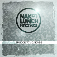 Naked Lunch PODCAST #077 - D.NOYSE