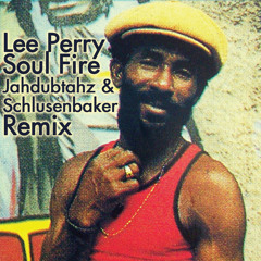 Lee Perry - Soul Fire (Jahdubtahz & Schlusenbaker rmx) FREE DOWNLOAD