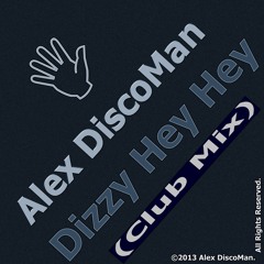 Alex DiscoMan - Dizzy Hey Hey (Club Mix) Promo Cut