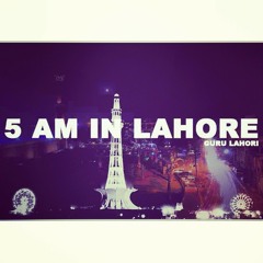 5am in Lahore - Guru Lahori
