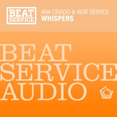 Ana Criado & Beat Service - Whispers (Original Mix)