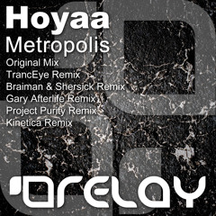 Hoyaa - Metropolis (Braiman & Shersick Remix) [Relay]