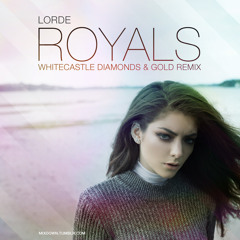 Lorde - Royals - Whitecastle Diamonds & Gold Remix