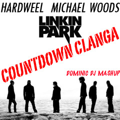 Michael W00ds , Hardweel , Linkin Park - Countdown Clanga!! (DOMINIC DJ MASHUP)