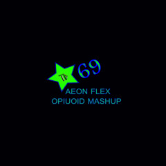 Star 69- Aeon's Opiuoid Mashup