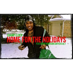 Home For The Holidays - Champ Elder Feat. BT & Madison Cofer