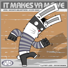 Wes Smith & Dirty Kicks - "It Makes Ya Move (DJ Love Remix)" - 2014