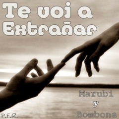 Te Voi A Extrañar - Bombona & Marubi 'Prod by. Phantom Family Records'