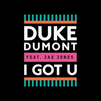 Duke Dumont - I Got U (Ft. Jax Jones)