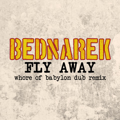 Bednarek - Fly Away (Whore Of Babylon Dub Remix)