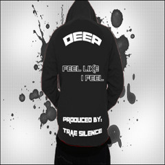 Feel Like I Feel (Produced By Trae Silence)