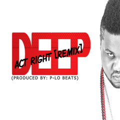 Act Right [REMIX] (Produced By P-Lo Beats)