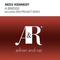 ADRAZ009 : Neev Kennedy - A Bridge (DNS Project Remix)