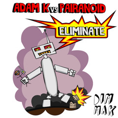 Adam K vs. Pairanoid - Eliminate (Original Mix) [PREVIEW]