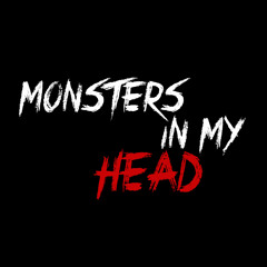 MONSTERS IN MY HEAD