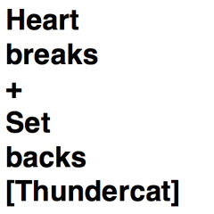Heartbreaks + Setbacks [Thundercat Cover]