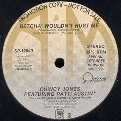 Quincy Jones ft Patti Austin - Betcha' Wouldn't Hurt Me (Swifft Edit)