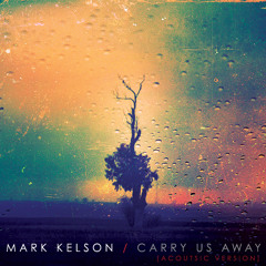 Carry Us Away - Acoustic Version (2012) (Re-Mastered 2013)