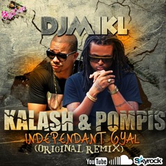 KALASH feat. POMPIS  - Indépendant Gyal (Original Remix) By Selekta Mikl