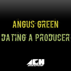 Angus Green - Dating A Producer [FREE DOWNLOAD]
