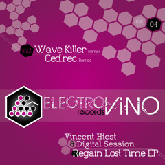EVR04 - Vincent Hiest & Digital Session - Regain Lost Time (Ced.Rec Remix)  [ELECTROVINO REC]