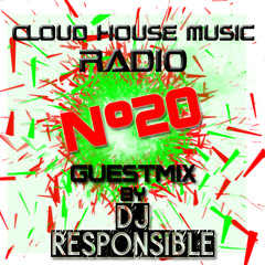 Cloud House Music Radio #20 (DJ Responsible Guestmix)