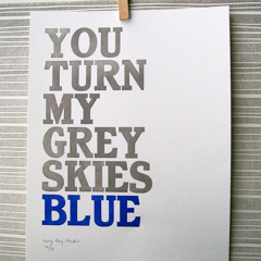 Grey Skies Blue//If I Had You - 7th Dec