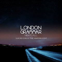 London Grammar - Nightcall (Lucas Calls The Amens Edit)