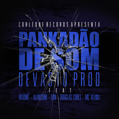 Devastoprod - Pankadão De Som Part.   Maomé  -  Alan$dim - Douglas Cores  - Don  -Mc Alfina)