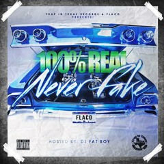 100% Real & Never Fake  Flaco Feat. Cha Cha