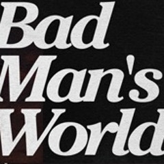 Bad Mans World