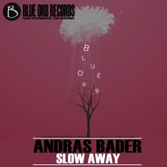 Andras Bader - Slow Away (Al Bradley's 3am Raw Dub) **Out now on Blue Orb Records**