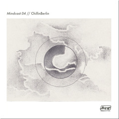 Mindcast.04 // ChillinBerlin