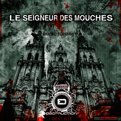 [DEST.W10] LE SEIGNEUR DES MOUCHES - Shaded Equanimity