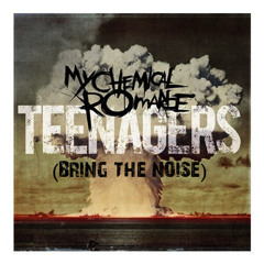 Teenagers (Bring The Noise)