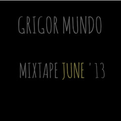 Grigor Mundo Mixtape June '13