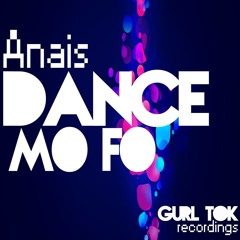 Anais - Dance Mo Fo (Mr.Bassline Junk-E Remix) [GURL TOK RECORDINGS] - OUT DECEMBER 9TH