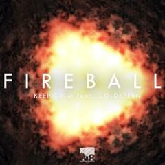 Keep!Calm feat. Goldstern - Fireball | Produced by: Cc.K & KrisMcTwain