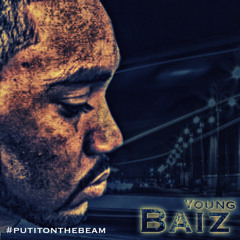 WE GOT THE STREEETS ON LOCK - YOUNG BAIZ - PRODUCED BY PUT IT ON THE BEAM