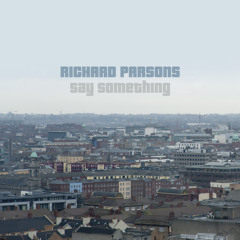 Richard Parsons - Say Something (AGBW cover)