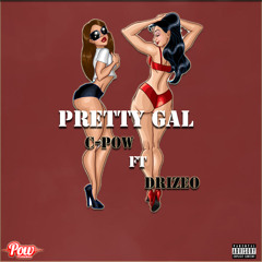 C-Pow Ft Drizeo - Pretty Gal (PROD BY POWPROD)