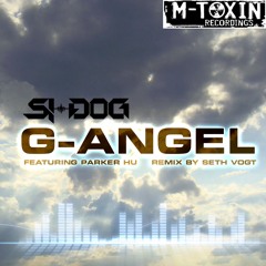 Si-Dog "G-Angel" feat. Parker Hu (Seth Vogt Remix) now on Beatport from M-Toxin Recordings