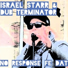No response fe dat - Israel Starr & Dub Terminator FREE DOWNLOAD