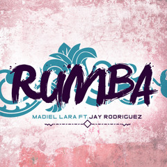 RUMBA - Madiel Lara Ft. Jay Rodriguez (Prod. By LJ Music)