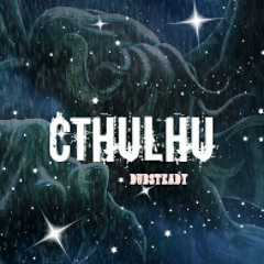 Cthulhu (Dubsteady - Old Song)