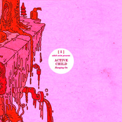 Wake Up Slow / Hanging On (Active Child Mashup) FREE DOWNLOAD