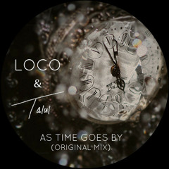 Loco & Talul - As Time Goes By (Original Mix)