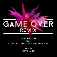 Lanceflow - Game Over Remix Feat. Convok / Prezy - H / Chicho Blunt [Prod Par Dave Luxe]